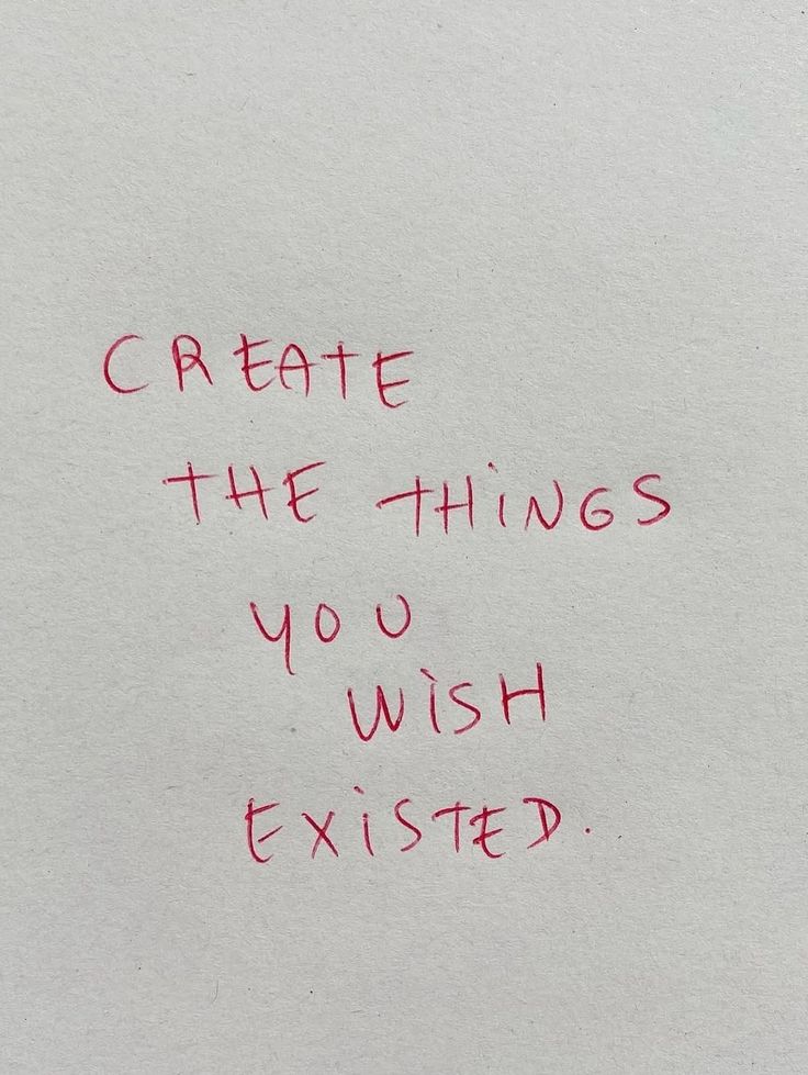 Create the things you wish existed